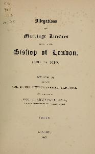 Allegations for Marriage Licenses issue by the Bishop of London 1520 to 1610 Frontispiece